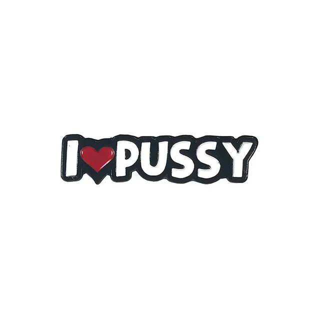 I Heart Pussy enamel pin with white lettering, red heart and black border