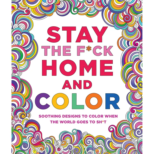 Stay the F*ck Home and Color book cover framed by multicolor swirling patterns