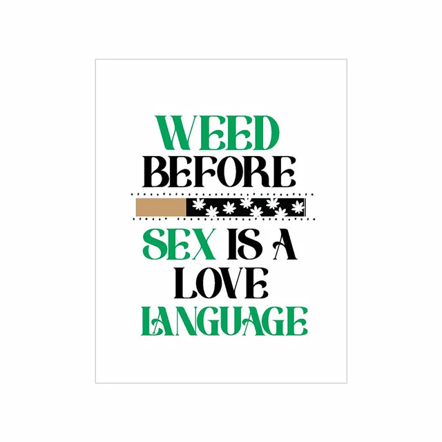 white Weed Before Sex Is a Love Language card with green lettering and leaf-print one-hitter