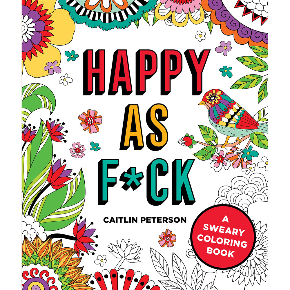 Happy as F*ck Coloring Book Happy as F*ck coloring book cover with colorful flowers and bird illustrations