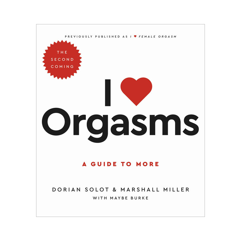 I Love Orgasms: A Guide to More (The Second Coming) white I Love Orgasms second edition book cover with red heart symbol