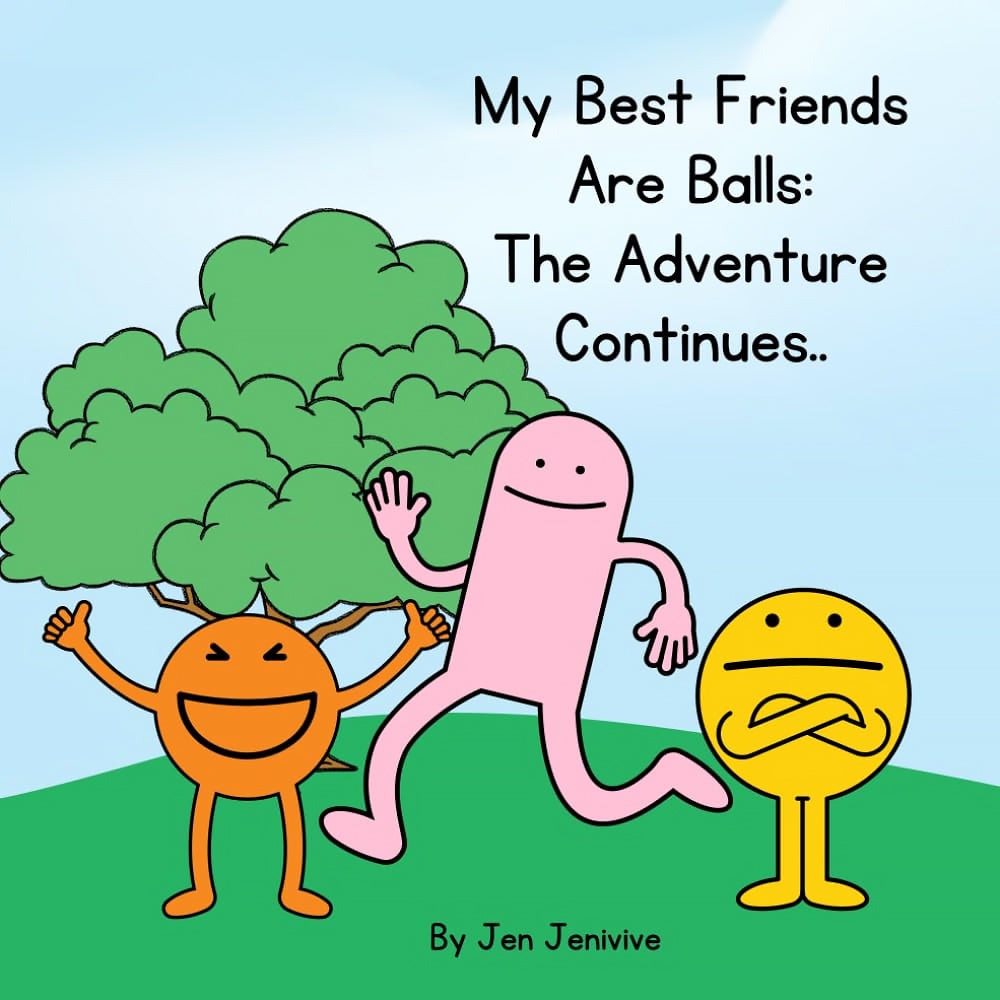 My Best Friends Are Balls: The Adventure Continues Front cover of Balls Adventure Continues with three colorful cartoon figures