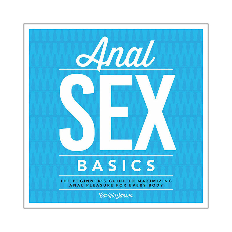 Anal Sex Basics Anal Sex Basics