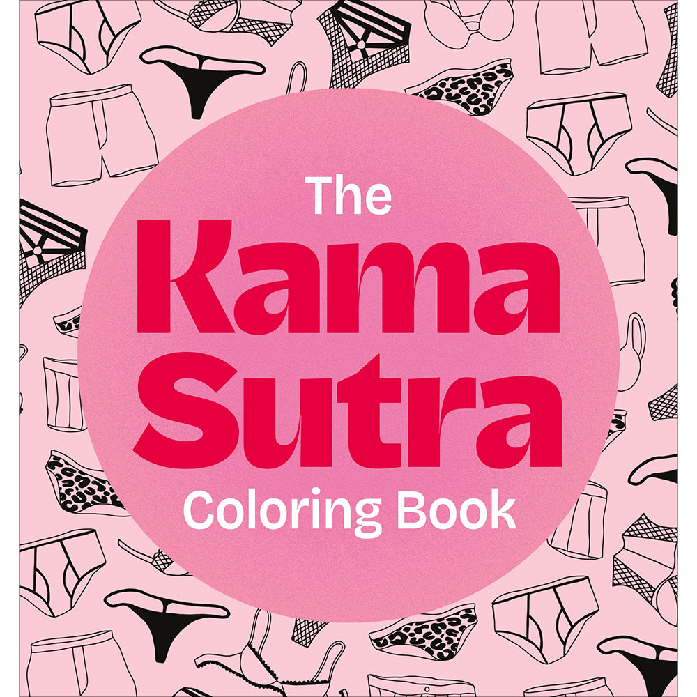 The Kama Sutra Coloring Book: For Maximum Pleasure and Relaxation The Kama Sutra Coloring Book pink cover with large circular title panel