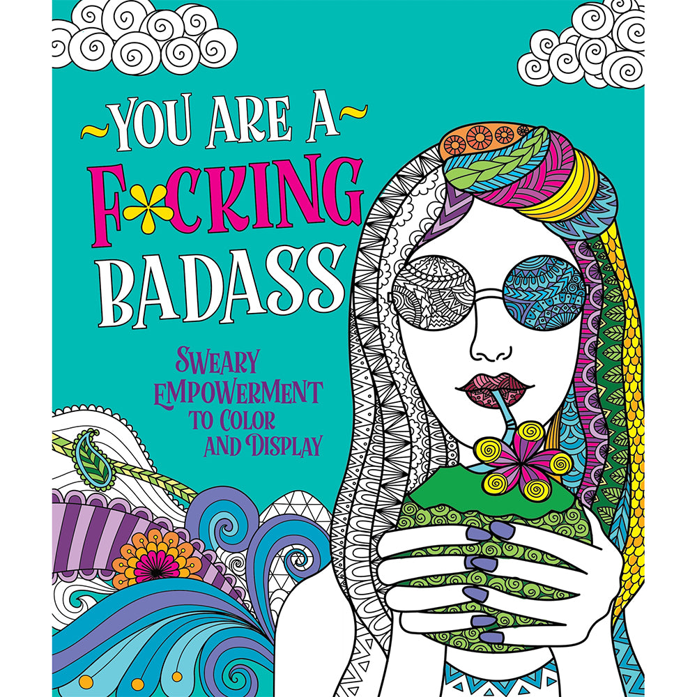 You Are A F*cking Badass Coloring Book You Are a F*cking Badass coloring book cover with illustrated woman and bright patterns