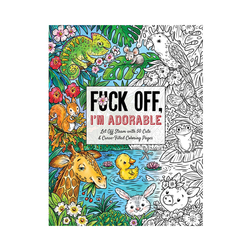 Fuck Off, I''m Adorable Coloring Book Fuck Off I'm Adorable coloring book cover with colorful animals and line art