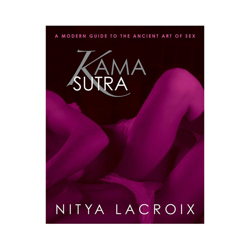 Kama Sutra: A Modern Guide to the Ancient Art of Sex dark Kama Sutra cover with magenta fabric photograph and white Nitya Lacroix name
