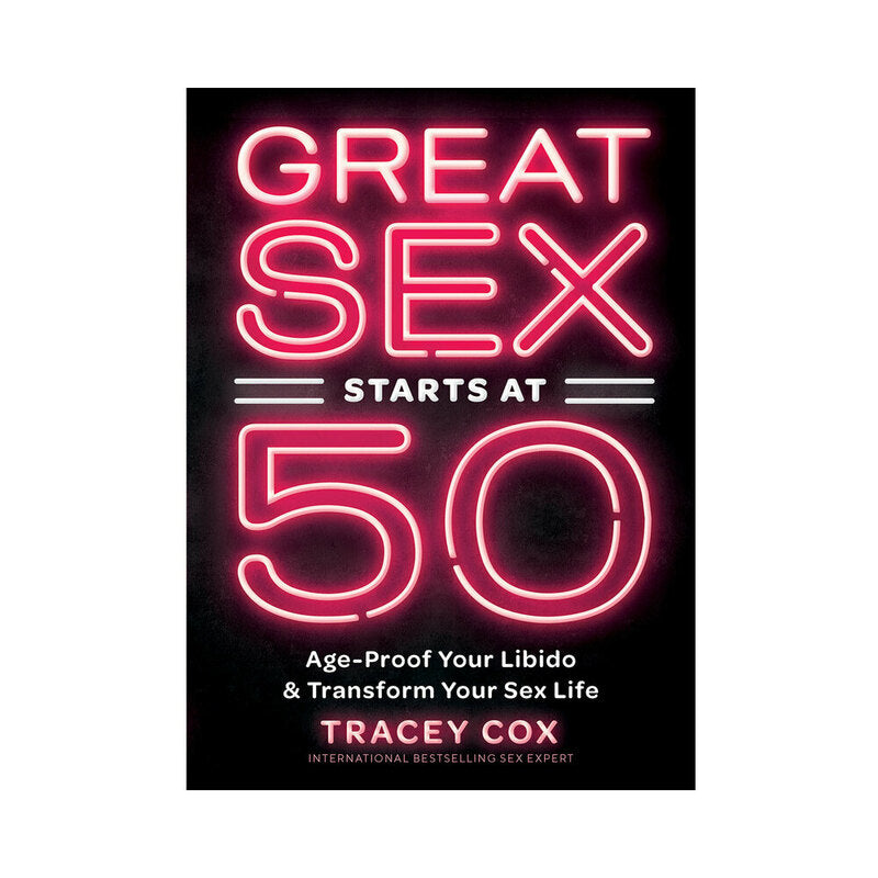 Great Sex Starts At 50: Age-Proof Your Libido & Transform Your Sex Life black Great Sex Starts at 50 cover with pink neon typography