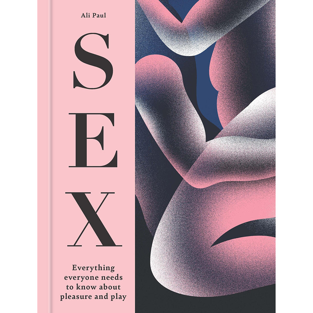 SEX: Everything Everyone Needs to Know about Pleasure and Play SEX by Ali Paul illustrated book pink and black cover with abstract intertwined figures