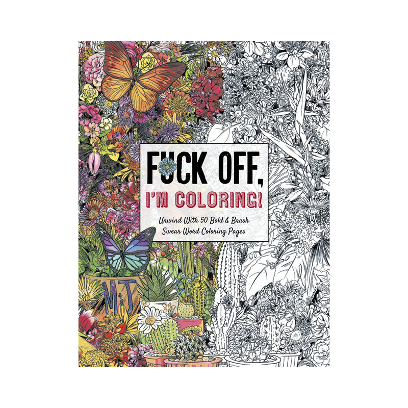 Fuck Off, I''m Coloring Book Fuck Off I'm Coloring cover split between colored butterflies and black line art