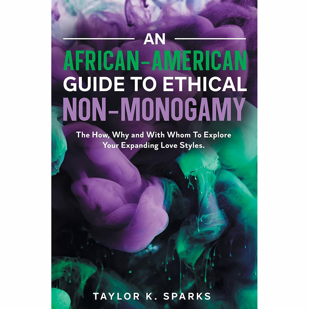 An African-American Guide to Ethical Non-Monogamy Taylor K. Sparks ethical non-monogamy guide purple, green and black paperback cover
