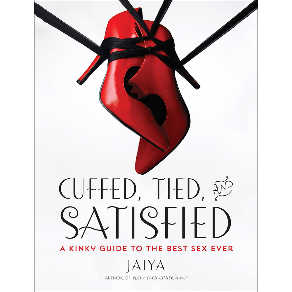 Cuffed, Tied and Satisfied: A Kinky Guide to the Best Sex Ever white Cuffed Tied and Satisfied cover with red blindfold and black ribbon ties