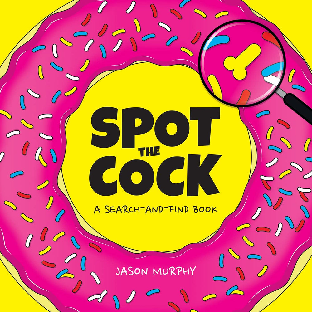Spot the Cock: A search and find book Spot the Cock by Jason Murphy search-and-find book yellow cover framed by a pink sprinkle-covered ring