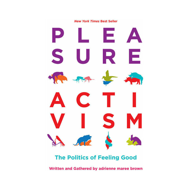 Pleasure Activism: The Politics of Feeling Good white Pleasure Activism cover with purple red lettering and colorful animal silhouettes